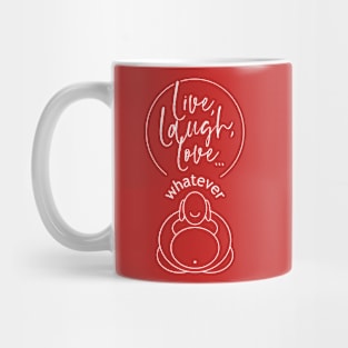 Live, Laugh, Love, whatever Mug